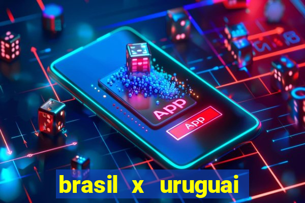 brasil x uruguai ao vivo multicanais